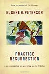 Practice Resurrection: A Conversation on Growing up in Christ