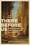 There Before Us: Religion, Literature, and Culture from Emerson to Wendell Berry