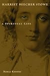 Harriet Beecher Stowe: A Spiritual Life