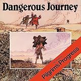 Dangerous Journey The Story Of Pilgrims Progress