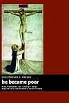 He Became Poor: The Poverty of Christ and Aquinas's Economic Teachings (Eerdmans Ekklesia Series)