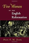 Five Women of the English Reformation