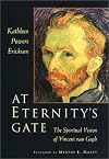 At Eternity's Gate: The Spiritual Vision of Vincent Van Gogh