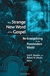 The Strange New Word of the Gospel: Re-Evangelizing in the Postmodern World
