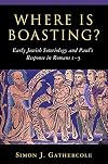 Where is Boasting?: Early Jewish Soteriology and Paul's Response in Romans 1–5