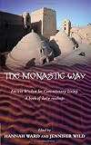 The Monastic Way Ancient Wisdom For Contemporary Living