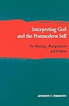 Interpreting God and the Postmodern Self: On Meaning, Manipulation and Promise