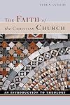The Faith of the Christian Church: An Introduction to Theology