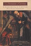 From Irenaeus to Grotius: A Sourcebook in Christian Political Thought