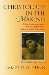 Christology in the Making: A New Testament Inquiry Into the Origins of the Doctrine of the Incarnation