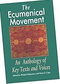 The Ecumenical Movement: An Anthology of Key Texts and Voices