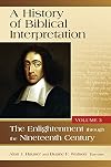 A History of Biblical Interpretation, Volume 3: The Enlightenment through the Nineteenth Century