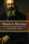 Orestes A. Brownson: American Religious Weathervane