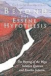 Beyond the Essene Hypothesis: The Parting of the Ways between Qumran and Enochic Judaism