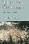 The New Age Movement and the Biblical Worldview: Conflict and Dialogue