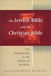 The Jewish Bible and the Christian Bible: An Introduction to the History of the Bible