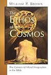 The Ethos of the Cosmos: The Genesis of Moral Imagination in the Bible