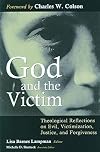 God and the Victim: Theological Reflections on Evil, Victimization, Justice, and Forgiveness