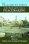 The Fragmentation of the Church and Its Unity in Peacemaking