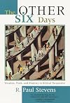 The Other Six Days: Vocation, Work, and Ministry in Biblical Perspective