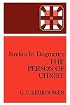 Studies in Dogmatics: The Person of Christ