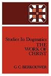 Studies in Dogmatics: The Work of Christ