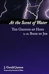At the Scent of Water: The Ground of Hope in the Book of Job
