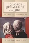 Divorce and Remarriage in the Bible: The Social and Literary Context