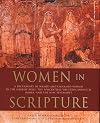 Women in Scripture: A Dictionary of Named and Unnamed Women in the Hebrew Bible, the Apocryphal/Deuterocanonical Books and New Testament