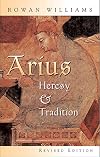 Arius: Heresy and Tradition