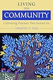 Living Into Community Cultivating Practices That Sustain Us