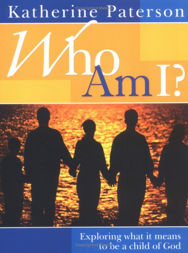 Who Am I?: Exploring What It Means to Be a Child of God book cover