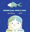 Phone Call with a Fish