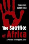 The Sacrifice of Africa: A Political Theology for Africa (Eerdmans Ekklesia Series)