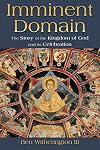 Imminent Domain: The Story of the Kingdom of God and Its Celebration