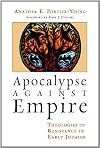 Apocalypse against Empire: Theologies of Resistance in Early Judaism