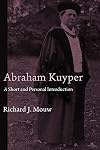Abraham Kuyper: A Short and Personal Introduction