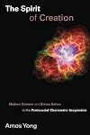 The Spirit of Creation: Modern Science and Divine Action in the Pentecostal-Charismatic Imagination (Pentecostal Manifestos (PM))