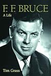 F. F. Bruce: A Life