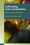 Cultivating Sent Communities: Missional Spiritual Formation (Missional Church Series)