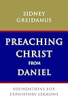 Preaching Christ from Daniel: Foundations for Expository Sermons