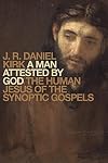 A Man Attested by God: The Human Jesus of the Synoptic Gospels