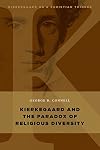 Kierkegaard and Religious Pluralism (Kierkegaard as a Christian Thinker)