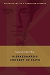 Kierkegaard's Concept of Faith (Kierkegaard as a Christian Thinker)