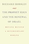 The Prophet Jesus and the Renewing of Israel: Moving Beyond a Diversionary Debate