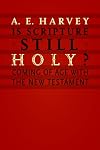 Is Scripture Still Holy?: Coming of Age with the New Testament