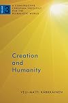 Creation and Humanity: A Constructive Christian Theology for the Pluralistic World, Volume 3