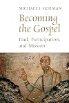 Becoming the Gospel: Paul, Participation, and Mission (The Gospel and Our Culture Series (GOCS))