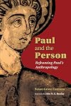 Paul and the Person: Reframing Paul's Anthropology