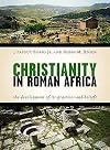 Christianity in Roman Africa: The Development of Its Practices and Beliefs